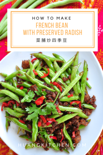 French Beans with Preserved Radish Recipe - Huang Kitchen Pinterest