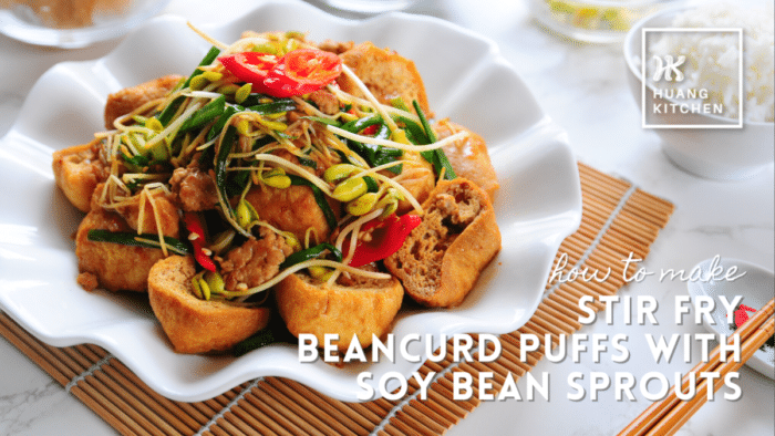 How To Make Stir Fry Beancurd Puffs with Soy Bean Sprouts by Huang Kitchen - Recipe Cover Photo